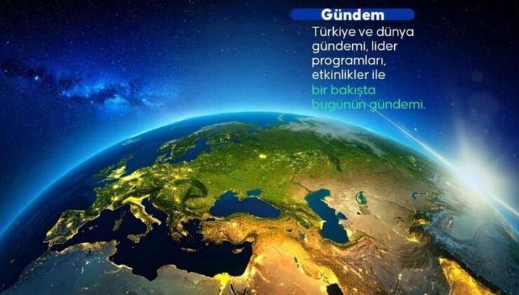 Türkiye ve dünya gündemi
