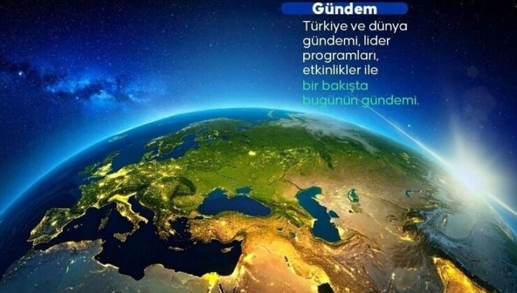Türkiye ve dünya gündemi